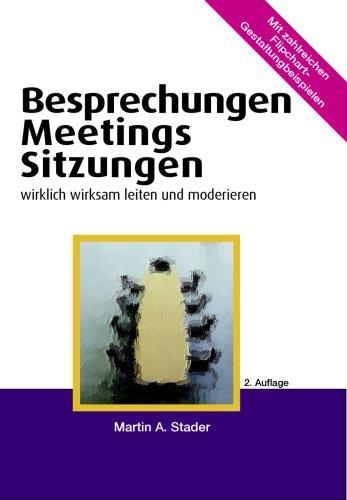 Besprechnungen, Meetings, Sitzungen wirklich wirksam leiten und moderieren