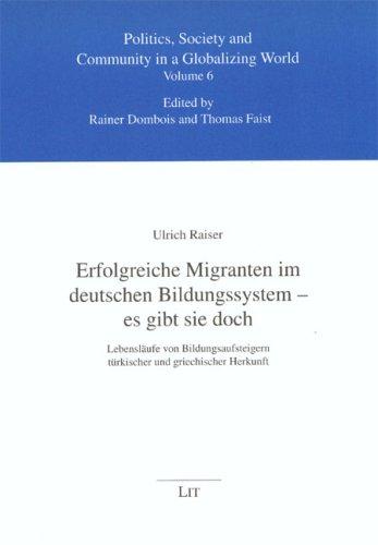 Erfolgreiche Migranten im deutschen Bildungssystem - es gibt sie doch: Lebensläufe von Bildungsaufsteigern türkischer und griechischer Herkunft