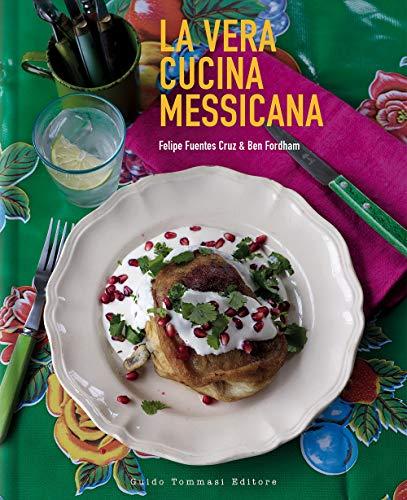 La vera cucina messicana (Gli illustrati)