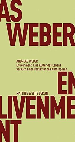 Enlivenment. Eine Kultur des Lebens: Versuch einer Poetik für das Anthropozän (Fröhliche Wissenschaft)