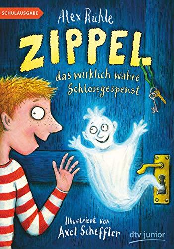 Zippel, das wirklich wahre Schlossgespenst (Zippel-Reihe, Band 1)