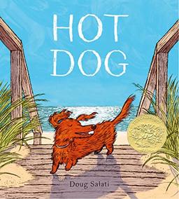 Hot Dog: (Winner of the 2023 Caldecott Medal)