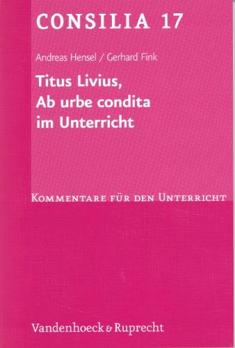 Titus Livius, Ab urbe condita. (Lernmaterialien) (Consilia: Kommentare Fur Den Unterricht)