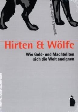 Hirten & Wölfe: Wie Geld- und Machteliten sich die Welt aneignen