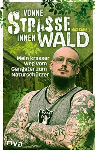 Vonne Straße innen Wald: Mein krasser Weg vom Gangster zum Naturschützer