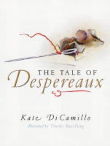 The Tale of Despereaux: Being the Story of a Mouse, a Princess, Some Soup, and a Spool of Thread