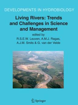 Living Rivers: Trends and Challenges in Science and Management (Developments in Hydrobiology, Band 187)