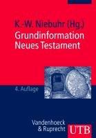 Grundinformation Neues Testament. Eine bibelkundlich-theologische Einführung