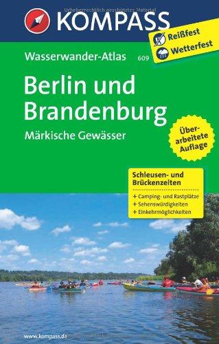 Berlin und Brandenburg - Märkische Gewässer: KOMPASS-Wasserwanderatlas.