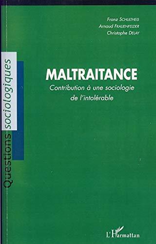 Maltraitance : contribution à une sociologie de l'intolérable