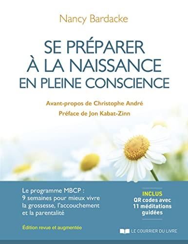 Se préparer à la naissance en pleine conscience : le programme MBCP, 9 semaines pour mieux vivre la grossesse, l'accouchement et la parentalité