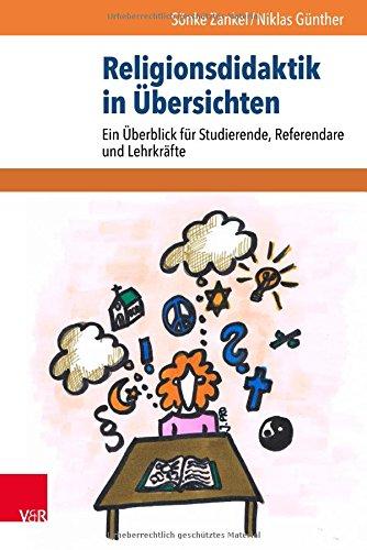 Religionsdidaktik in Übersichten: Ein Überblick für Studierende, Referendare und Lehrkräfte