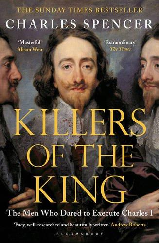 Killers of the King: The Men Who Dared to Execute Charles I