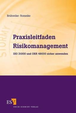 Praxisleitfaden Risikomanagement: ISO 31000 und ONR 49000 sicher anwenden