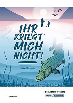 Ihr kriegt mich nicht! – Mikael Engström –Schülerarbeitsheft: Arbeitsheft, Inhaltssicherung, Lernmittel, Aufgaben