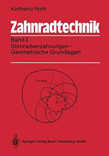 Zahnradtechnik: Band I: Stirnradverzahnungen - Geometrische Grundlagen (German Edition)