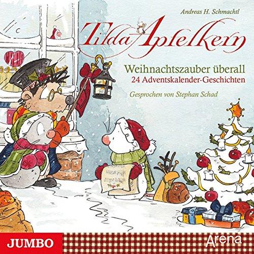 Tilda Apfelkern. Weihnachtszauber überall: 24 Adventskalender-Geschichten und eine Weihnachtsüberraschung