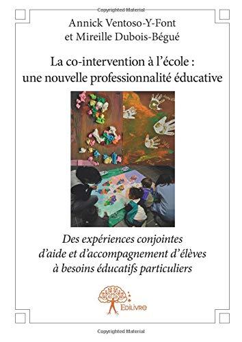 La co intervention à l'école : une nouvelle professionnalité éducative : Des expériences conjointes d'aide et d'accompagnement d'élèves à besoins éducatifs particuliers