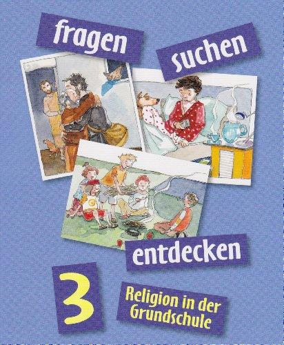 fragen - suchen - entdecken. Religion in der Grundschule: Ausgabe für BY/ BE/ NI/ NW/ RP/ SL/ SH/ TH - Schülerbuch 3. Jahrgangsstufe