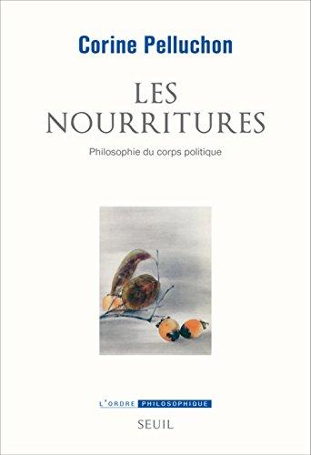 Les nourritures : philosophie du corps politique