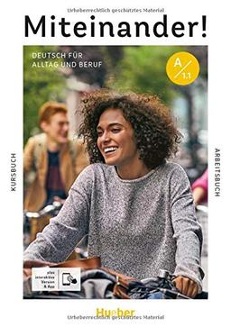 Miteinander! Deutsch für Alltag und Beruf A1.1: Deutsch als Zweitsprache / Kurs- und Arbeitsbuch plus interaktive Version