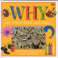 Why Are Zebra's Black & White? (Why Books)