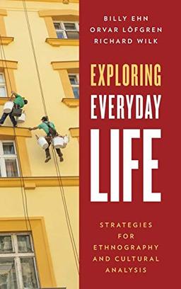 Exploring Everyday Life: Strategies for Ethnography and Cultural Analysis