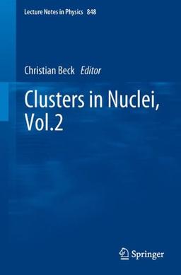 Clusters in Nuclei, Vol.2 (Lecture Notes in Physics)