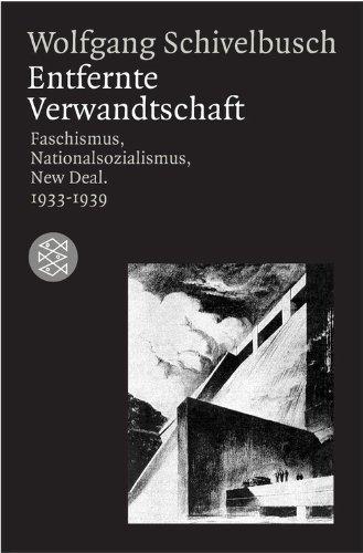 Entfernte Verwandtschaft.: Faschismus, Nationalsozialismus, New Deal. <br /> 1933-1939: Faschismus, Nationalsozialismus, New Deal.  1933-1939