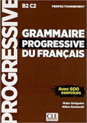 Grammaire progressive du français, B2-C2, perfectionnement : avec 600 exercices