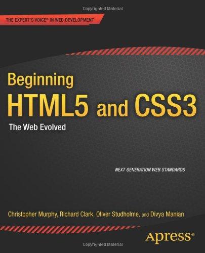 Beginning HTML5 and CSS3: The Web Evolved (Expert's Voice in Web Development)