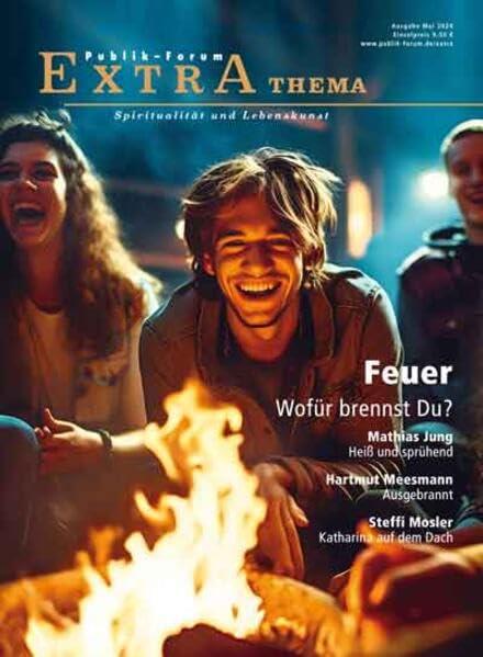 Feuer – Wofür brennst Du? (Publik-Forum Extra)