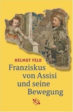 Franziskus von Assisi und seine Bewegung