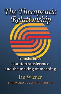 The Therapeutic Relationship: Transference, Countertransference, and the Making of Meaning (Carolyn and Ernest Fay Series in Analytical Psychology, Band 14)