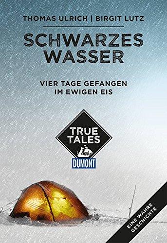 Schwarzes Wasser (DuMont True Tales): Vier Tage gefangen im ewigen Eis