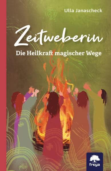 Zeitweberin: Die Heilkraft magischer Wege