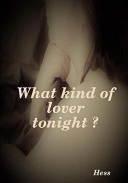 What kind of lover tonight ?