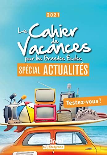 Le cahier de vacances pour les grandes écoles : spécial actualités : 2021