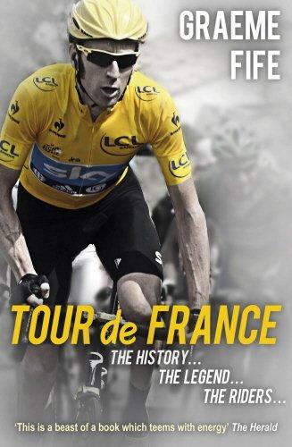 Tour de France: The History, The Legend, The Riders