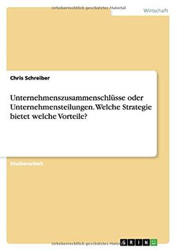 Unternehmenszusammenschlüsse oder Unternehmensteilungen. Welche Strategie bietet welche Vorteile?