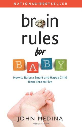 Brain Rules for Baby: How to Raise a Smart and Happy Child from Zero to Five