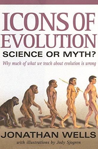 Icons of Evolution: Science or Myth? Why Much of What We Teach About Evolution Is Wrong