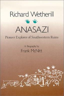 Richard Wetherill, Anasazi: Pioneer Explorer of Southwestern Ruins