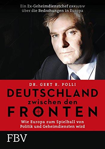 Deutschland zwischen den Fronten: Wie Europa zum Spielball von Politik und Geheimdiensten wird