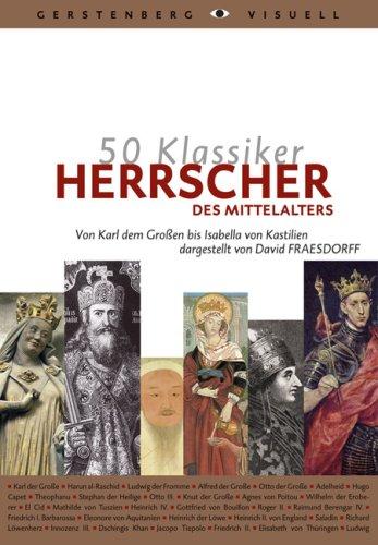 50 Klassiker Herrscher des Mittelalters: Von Karl dem Großen bis Isabella von Kastilien