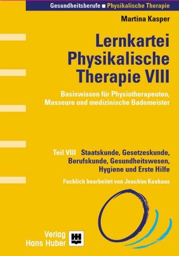 Lernkartei Physikalische Therapie: Staatskunde, Gesetzeskunde, Berufskunde, Gesundheitswesen, Hygiene und Erste Hilfe