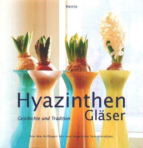 Hyazinthengläser: Geschichte und Tradition. Von den Anfängen bis zum begehrten Sammelobjekt