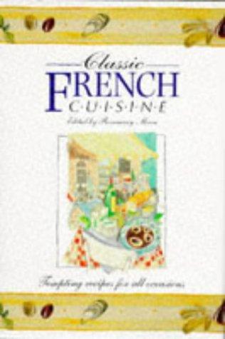 Classic French Cuisine: Tempting Recipes for All Occasions (Classic cuisine)