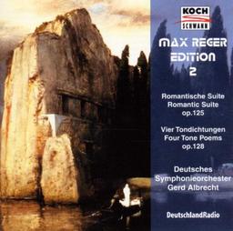 Max Reger Edition Vol. 2: Romantische Suite op. 125 / Vier Tondichtungen nach Böcklin op. 128