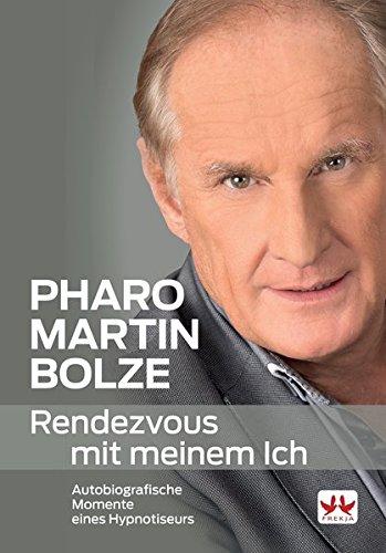 Pharo Martin Bolze: Rendezvouz mit meinem Ich